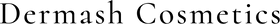 Dermash Cosmetics